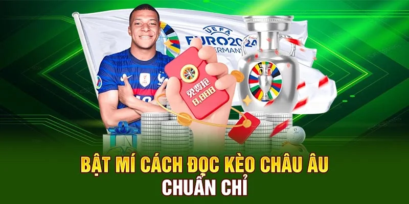 Bật mí cho lính mới cách đọc kèo châu Âu chuẩn chỉ