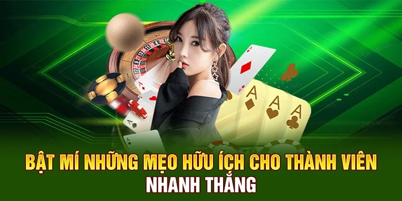 Bật mí những mẹo hữu ích cho thành viên nhanh thắng