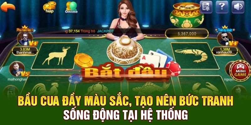 Bầu Cua đầy màu sắc, tạo nên bức tranh sống động tại hệ thống