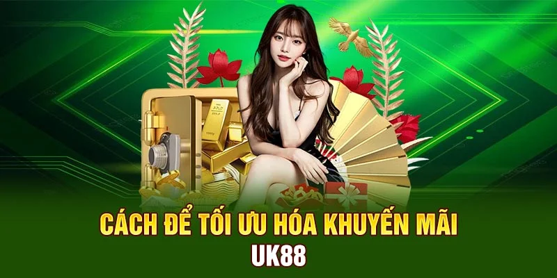 Cách để tối ưu hóa khuyến mãi UK88 