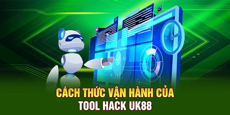 Cách thức vận hành của tool hack UK88