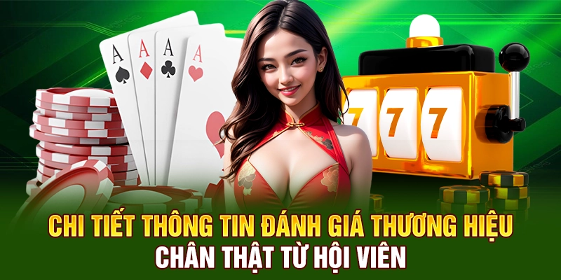 Chi tiết thông tin đánh giá thương hiệu chân thật từ hội viên