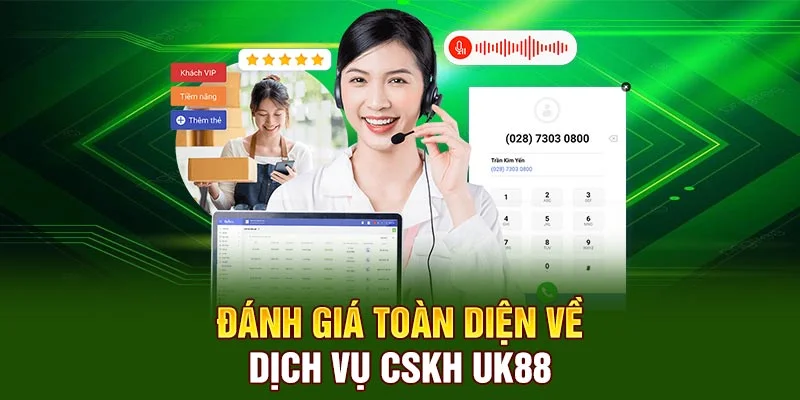 Đánh giá toàn diện về  dịch vụ CSKH UK88