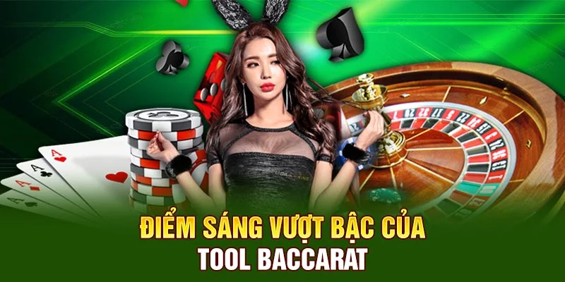 Điểm sáng vượt bậc của  tool baccarat