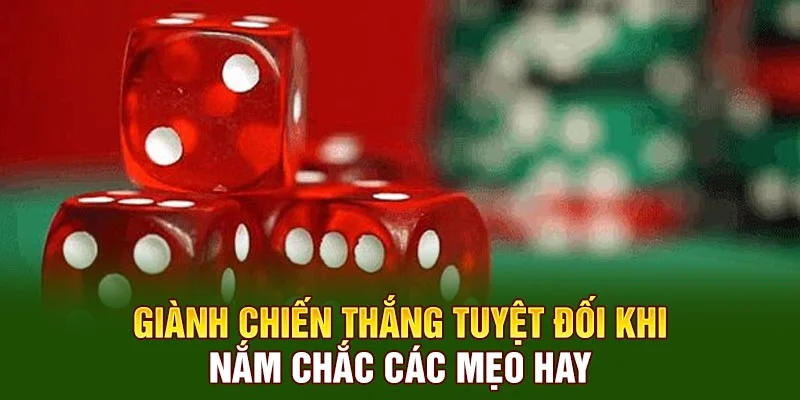 Giành chiến thắng tuyệt đối khi nắm chắc các mẹo hay