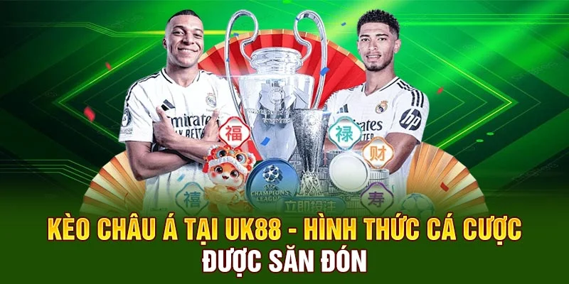 Kèo Châu Á Tại UK88 - Hình Thức Cá Cược Được Săn Đón