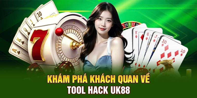 Khám phá khách quan về tool hack UK88