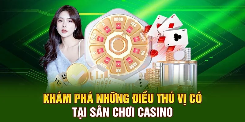 Khám phá những điều thú vị có tại sân chơi Casino