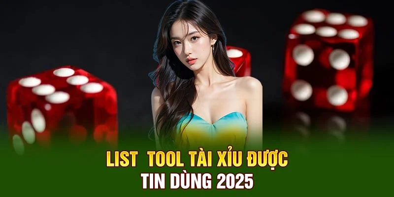 List tool Tài Xỉu được tin dùng 2025