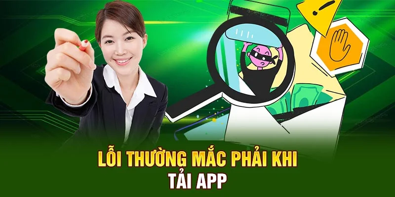 Lỗi thường mắc phải khi tải app 