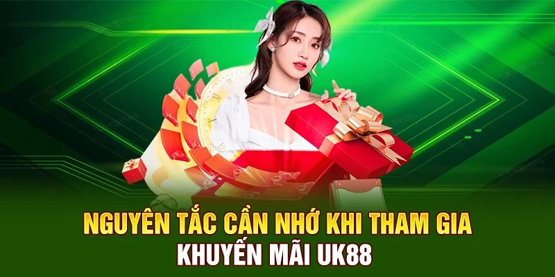 Nguyên tắc cần nhớ khi tham gia khuyến mãi UK88 
