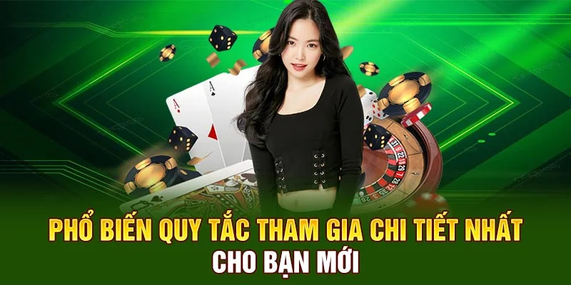 Phổ biến quy tắc tham gia chi tiết nhất cho bạn mới