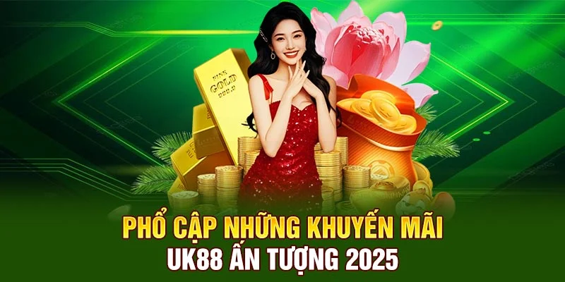 Phổ cập những khuyến mãi UK88 ấn tượng 2025