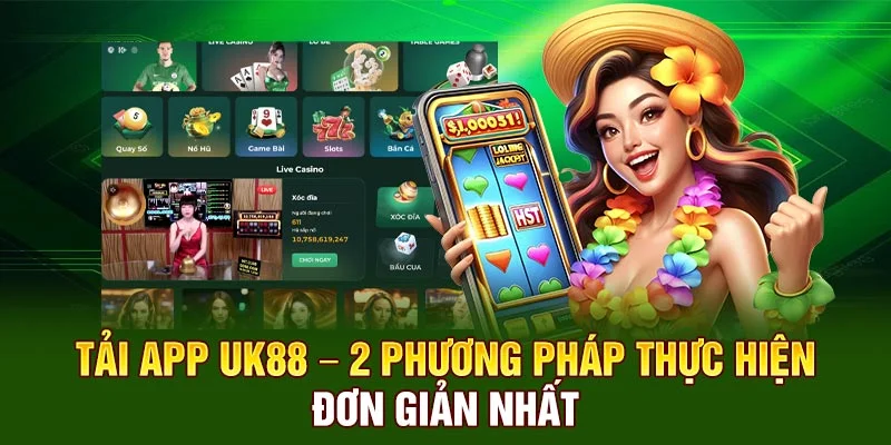 Tải App UK88 – 2 Phương Pháp Thực Hiện Đơn Giản Nhất