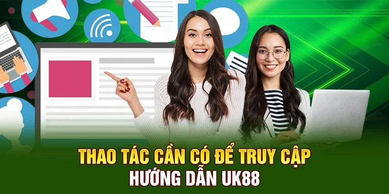 Thao tác cần có để truy cập hướng dẫn UK88