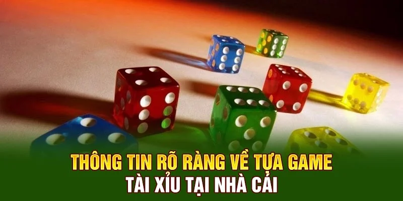 Thông tin rõ ràng về tựa game tài xỉu tại nhà cái