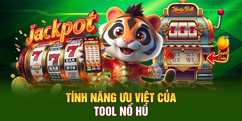 Tính năng ưu việt của  tool nổ hũ